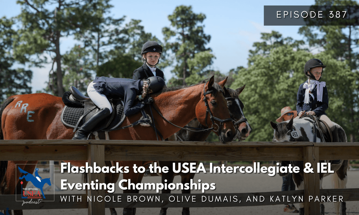 USEA Podcast #387: Flashbacks to the USEA Intercollegiate & IEL Eventing Championships